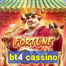 bt4 cassino